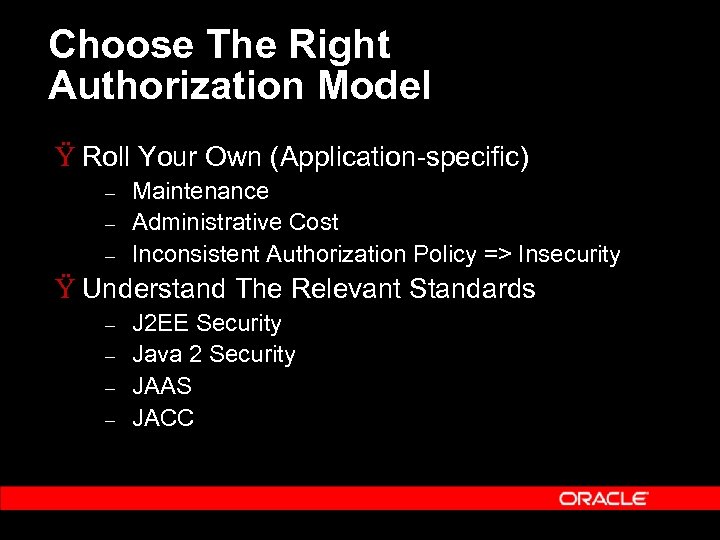Choose The Right Authorization Model Ÿ Roll Your Own (Application-specific) – – – Maintenance