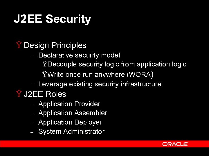 J 2 EE Security Ÿ Design Principles – – Declarative security model ŸDecouple security