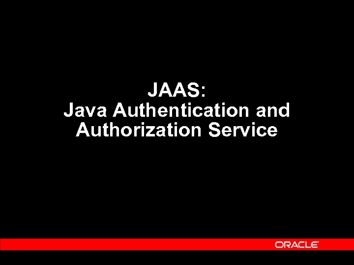 JAAS: Java Authentication and Authorization Service 