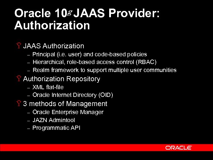 Oracle 10 g JAAS Provider: Authorization Ÿ JAAS Authorization – – – Principal (i.
