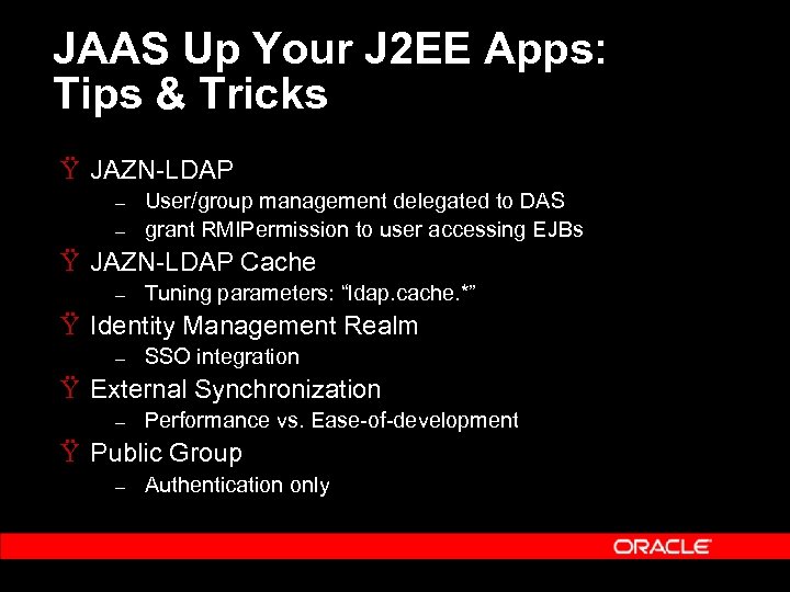 JAAS Up Your J 2 EE Apps: Tips & Tricks Ÿ JAZN-LDAP – –