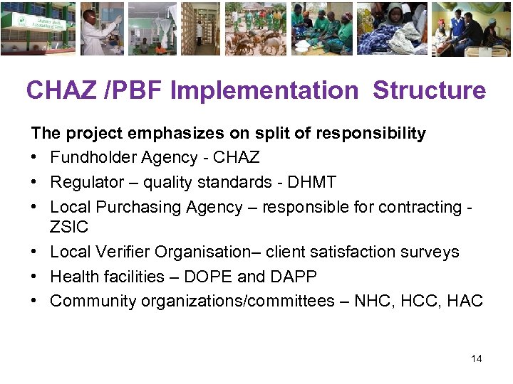 CHAZ /PBF Implementation Structure The project emphasizes on split of responsibility • Fundholder Agency