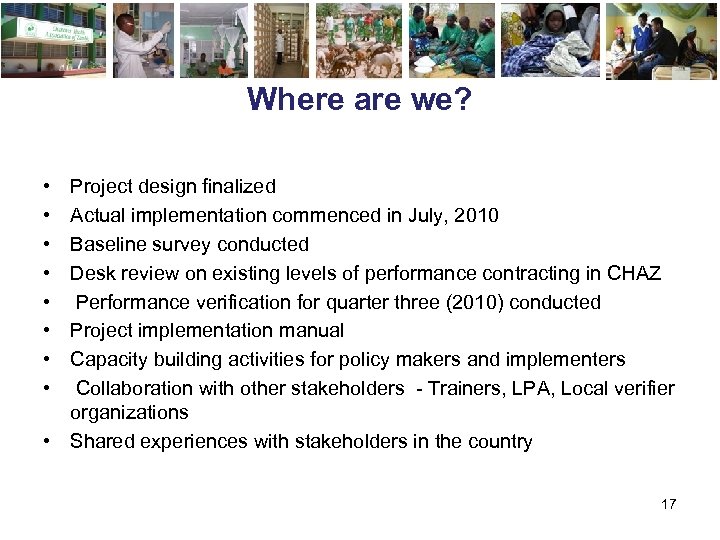 Where are we? • • Project design finalized Actual implementation commenced in July, 2010