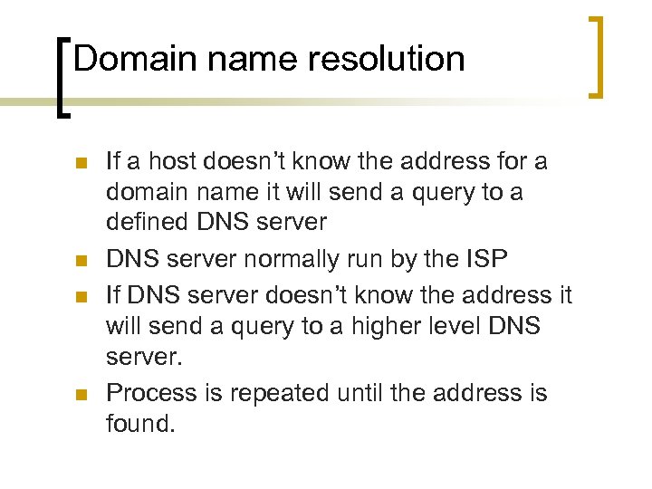 Domain name resolution n n If a host doesn’t know the address for a