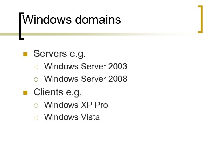 Windows domains n Servers e. g. ¡ ¡ n Windows Server 2003 Windows Server