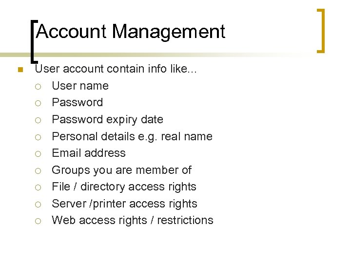 Account Management n User account contain info like. . . ¡ User name ¡