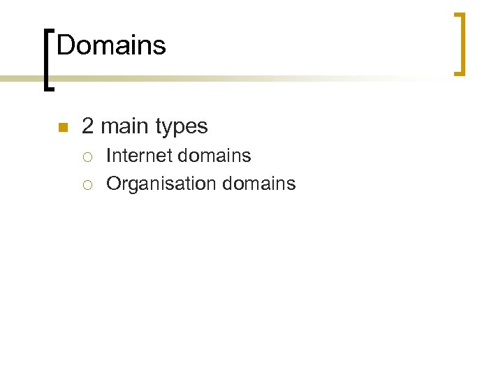 Domains n 2 main types ¡ ¡ Internet domains Organisation domains 