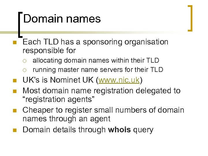 Domain names n Each TLD has a sponsoring organisation responsible for ¡ ¡ n