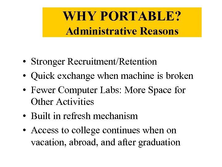 WHY PORTABLE? Administrative Reasons • Stronger Recruitment/Retention • Quick exchange when machine is broken