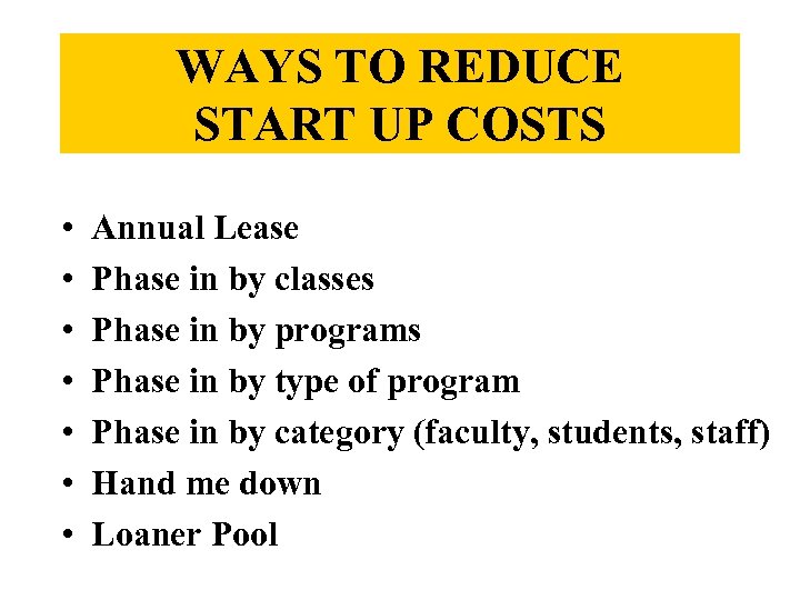WAYS TO REDUCE START UP COSTS • • Annual Lease Phase in by classes