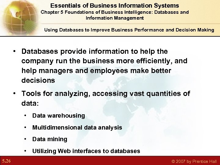 Essentials of Business Information Systems Chapter 5 Foundations of Business Intelligence: Databases and Information