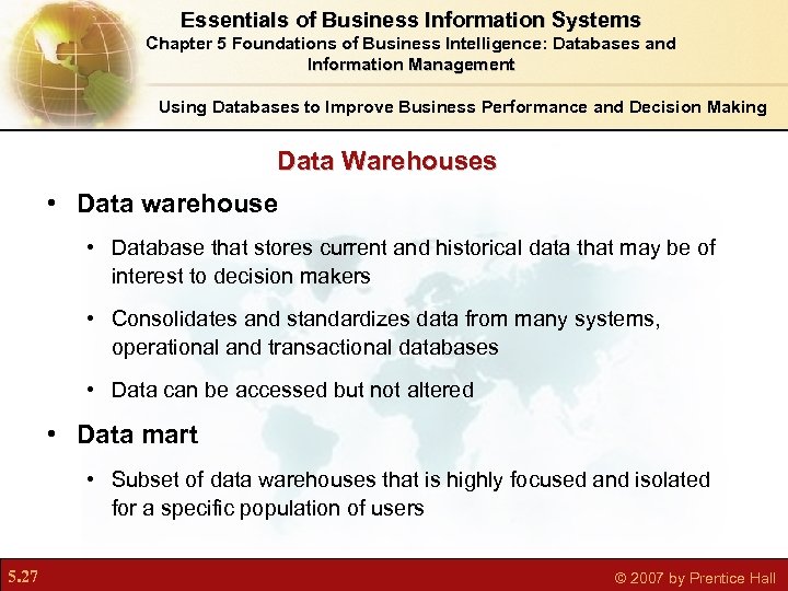 Essentials of Business Information Systems Chapter 5 Foundations of Business Intelligence: Databases and Information