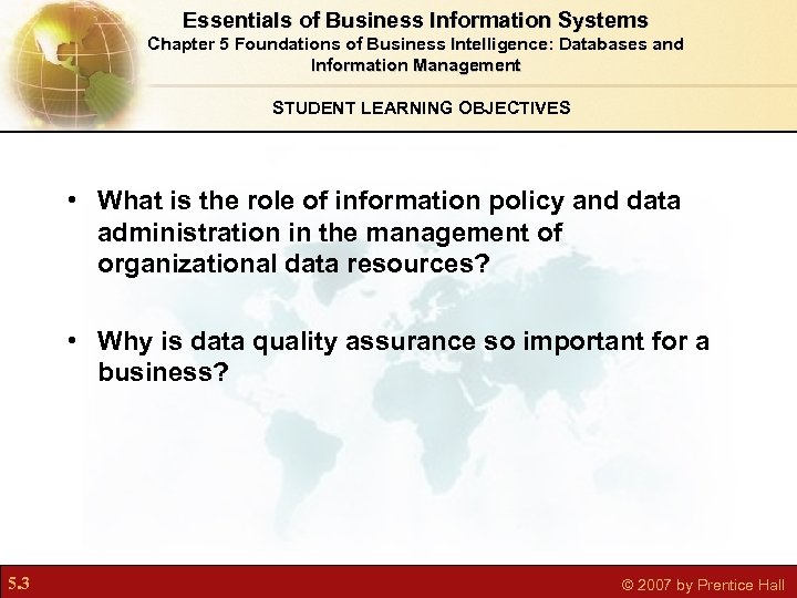Essentials of Business Information Systems Chapter 5 Foundations of Business Intelligence: Databases and Information