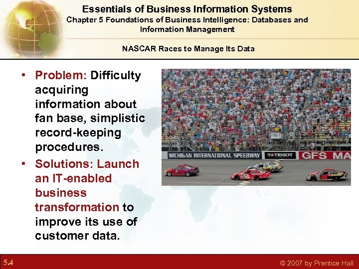 Essentials of Business Information Systems Chapter 5 Foundations of Business Intelligence: Databases and Information