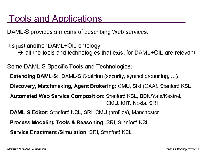 Tools and Applications DAML-S provides a means of describing Web services. It’s just another