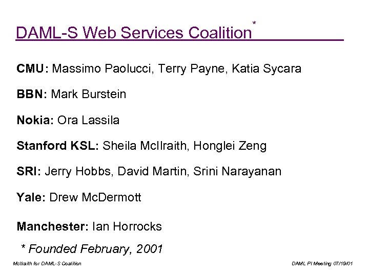 DAML-S Web Services Coalition * CMU: Massimo Paolucci, Terry Payne, Katia Sycara BBN: Mark