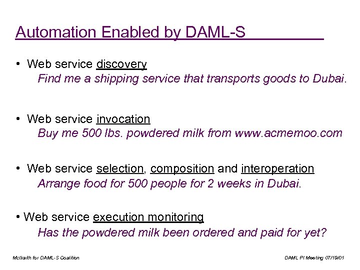 Automation Enabled by DAML-S • Web service discovery Find me a shipping service that