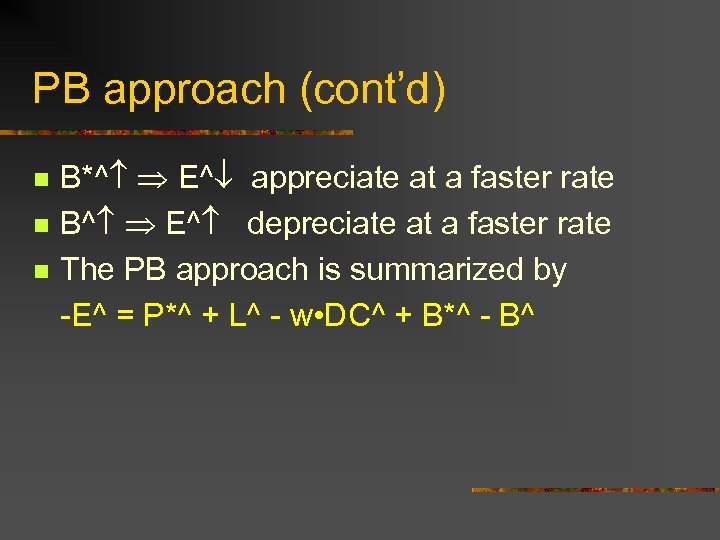 PB approach (cont’d) n n n B*^ E^ appreciate at a faster rate B^
