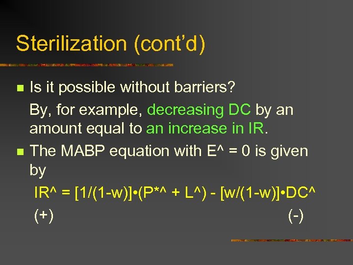 Sterilization (cont’d) n n Is it possible without barriers? By, for example, decreasing DC