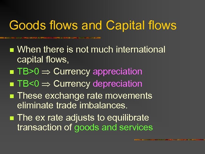 Goods flows and Capital flows n n n When there is not much international
