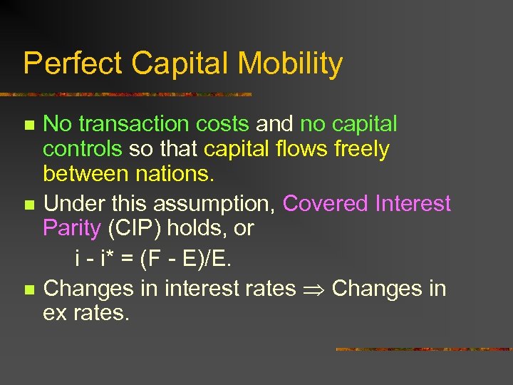 Perfect Capital Mobility n n n No transaction costs and no capital controls so