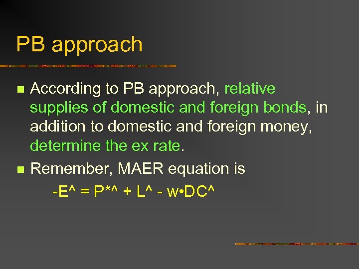 PB approach n n According to PB approach, relative supplies of domestic and foreign