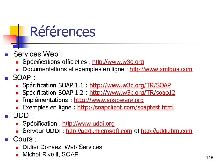 Références n Services Web : n n n SOAP : n n n Spécification