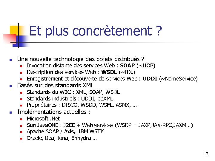 Et plus concrètement ? n Une nouvelle technologie des objets distribués ? n n