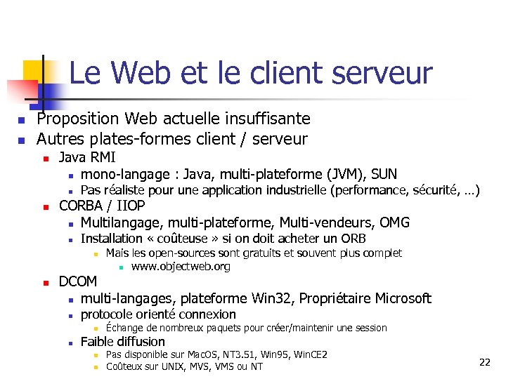 Le Web et le client serveur n n Proposition Web actuelle insuffisante Autres plates-formes