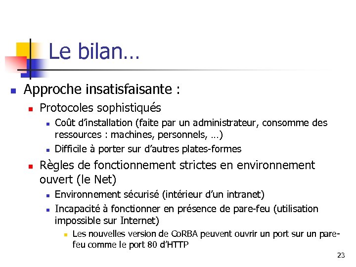 Le bilan… n Approche insatisfaisante : n Protocoles sophistiqués n n n Coût d’installation
