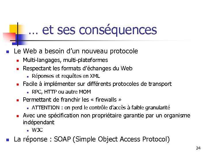… et ses conséquences n Le Web a besoin d’un nouveau protocole n n