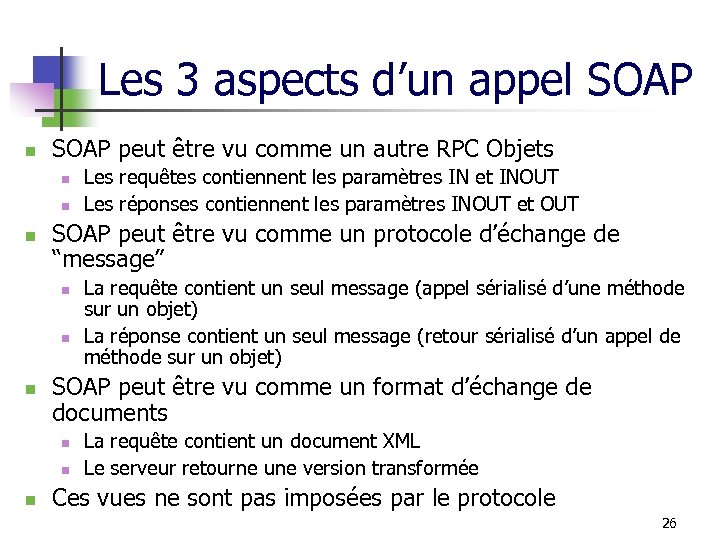 Les 3 aspects d’un appel SOAP n SOAP peut être vu comme un autre