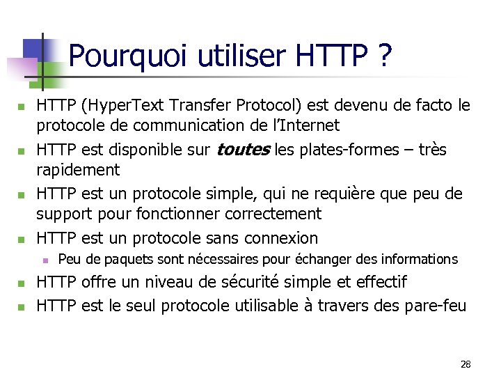 Pourquoi utiliser HTTP ? n n HTTP (Hyper. Text Transfer Protocol) est devenu de