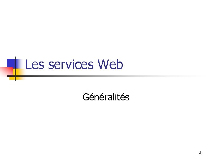 Les services Web Généralités 3 