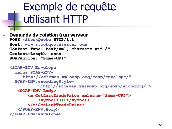 Exemple de requête utilisant HTTP n Demande de cotation à un serveur POST /Stock.