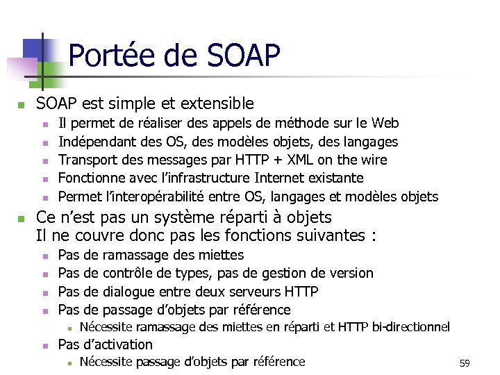 Portée de SOAP n SOAP est simple et extensible n n n Il permet
