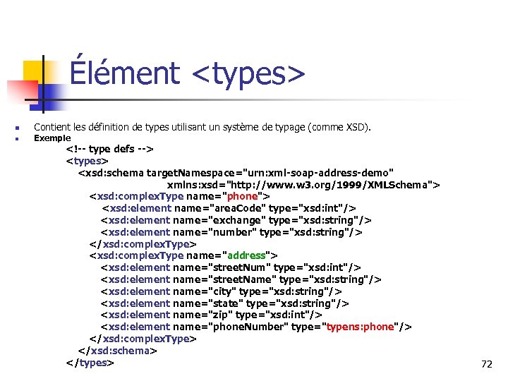 Élément <types> n n Contient les définition de types utilisant un système de typage
