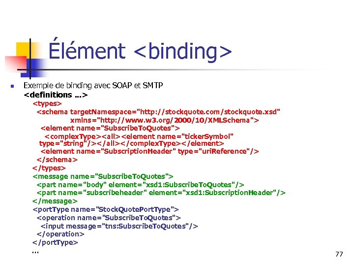 Élément <binding> n Exemple de binding avec SOAP et SMTP <definitions. . . >