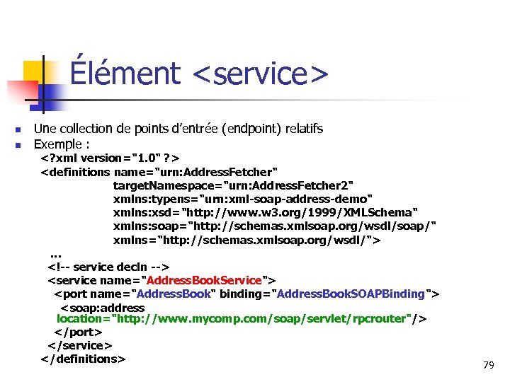 Élément <service> n n Une collection de points d’entrée (endpoint) relatifs Exemple : <?