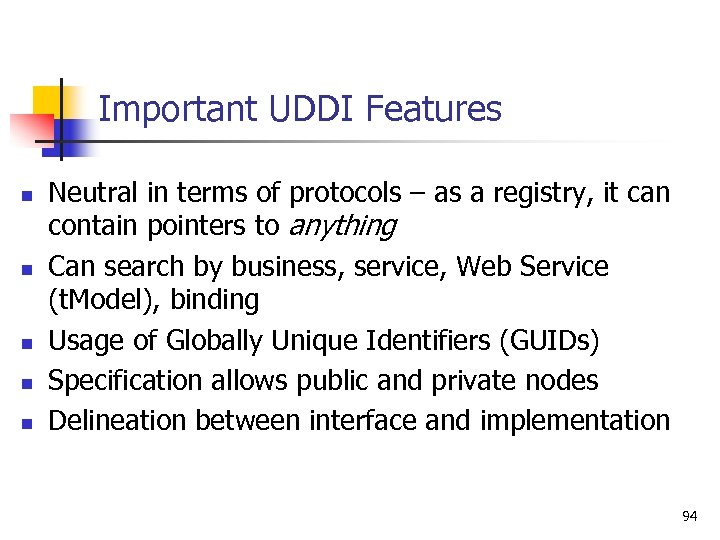 Important UDDI Features n n n Neutral in terms of protocols – as a