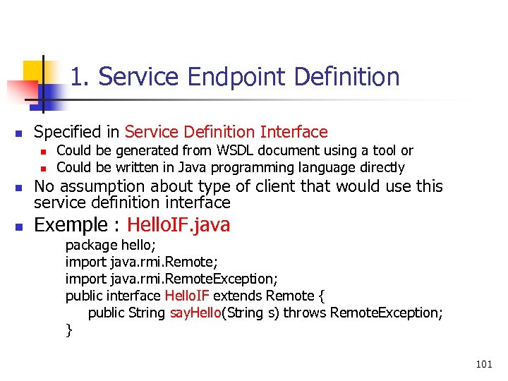 1. Service Endpoint Definition n Specified in Service Definition Interface n n Could be