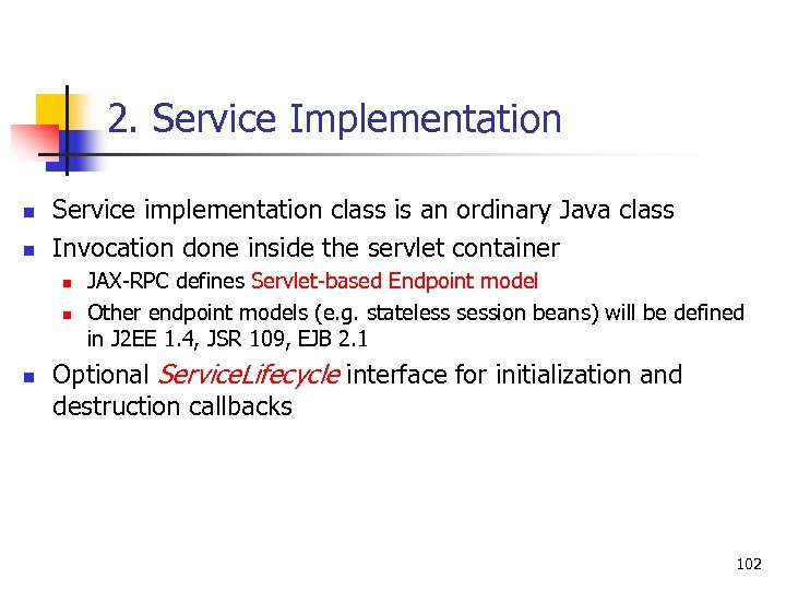 2. Service Implementation n n Service implementation class is an ordinary Java class Invocation