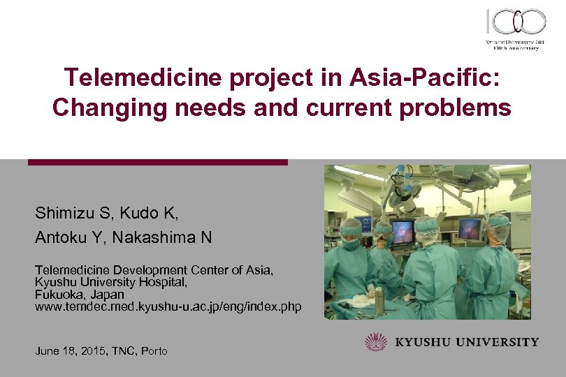 Telemedicine project in Asia-Pacific: Changing needs and current problems Shimizu S, Kudo K, Antoku