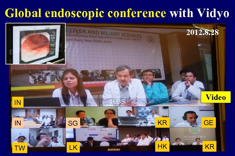 Global endoscopic conference with Vidyo 2012. 8. 28 Video IN IN SG KR GE