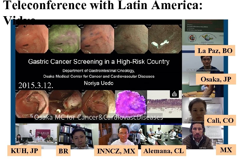 Teleconference with Latin America: Vidyo La Paz, BO Osaka, JP 2015. 3. 12. Cali,