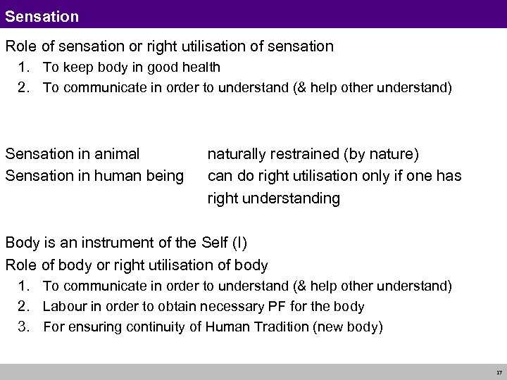 Sensation Role of sensation or right utilisation of sensation 1. To keep body in