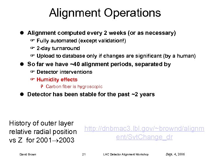 Alignment Operations l Alignment computed every 2 weeks (or as necessary) F Fully automated