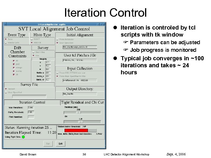 Iteration Control l Iteration is controled by tcl scripts with tk window F Parameters