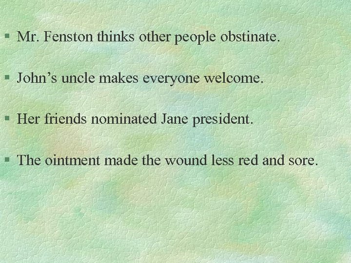 § Mr. Fenston thinks other people obstinate. § John’s uncle makes everyone welcome. §