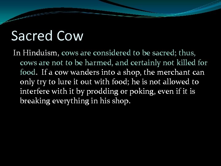 Sacred Cow In Hinduism, cows are considered to be sacred; thus, cows are not